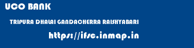 UCO BANK  TRIPURA DHALAI GANDACHERRA RAISHYABARI  ifsc code